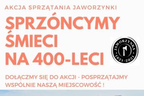 Akcja sprzątania Jaworzynki - Sprzóncymy śmieci na 400-leci; dołączmy się do akcji - posprzątajmy wspólnie naszą miejscowość