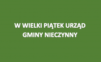 W Wielki Piątek Urząd Gminy będzie nieczynny