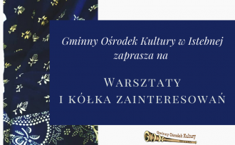 Gminny Ośrodek Kultury zaprasza na Warsztaty i kółka zainteresowań