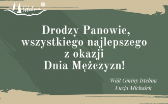 Drodzy Panowie, wszystkiego najlepszego z okazji Dzia Mężczyzn! Wójt Gminy Istebna Łucja Michałek