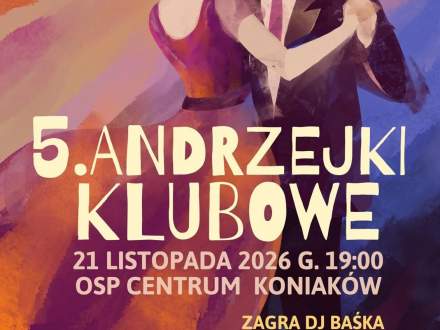 Plakat zaprasza na 5. Andrzejki Klubowe: 21.11.2026 r. o godz. 19:00 w OSP Centrum Koniaków. Zagra DJ Baśka. Wstęp: 200 zł/os. (w cenie kolacje, zimna płyta, napoje). Bilety: tel. 698 692 841. Organizator: Rodzice NKS Trójwieś Beskidzka.