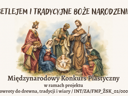 Plakat konkursu plastycznego „Betlejem i tradycyjne Boże Narodzenie”. Akwarelowa ilustracja przedstawia Dzieciątko Jezus, Maryję, Józefa i Trzech Króli. Konkurs realizowany w ramach projektu „Powroty do drewna, tradycji i wiary”.