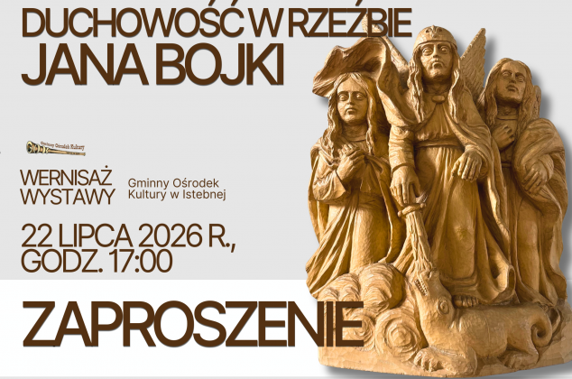 Brązowy plakat zapraszający na wernisaż wystawy „Duchowość w rzeźbie Jana Bojki” w Gminnym Ośrodku Kultury w Istebnej. Wydarzenie odbędzie się 22 lipca 2026 r. o godz. 17:00. Po prawej stronie widnieje zdjęcie drewnianej rzeźby trzech postaci.