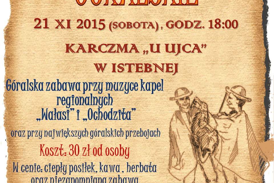 Serdecznie zapraszamy 21 listopada o godzinie 18.00 na Góralskie Andrzejki w Karczmie "U Ujca". Bawić będziemy się przy muzyce regionalnej i w takim też jedzeniu się rozsmakujemy. Bilety w cenie 30 zł do nabycia w Gminnym Ośrodku Kultury. Mile widziany fo